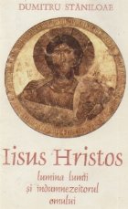 Iisus Hristos lumina lumii si indemnezeitorul omului