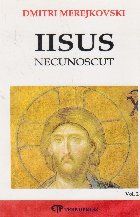 Iisus necunoscut Volumul lea