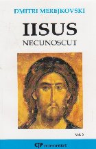 Iisus necunoscut Volumul III lea