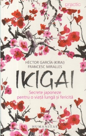 Ikigai - Secrete japoneze pentru o viata lunga si fericita