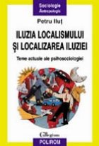 Iluzia localismului localizarea iluziei Teme