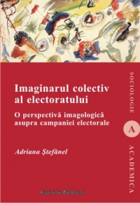 Imaginarul colectiv al electoratului : O perspectiva imagologica asupra campaniei electorale