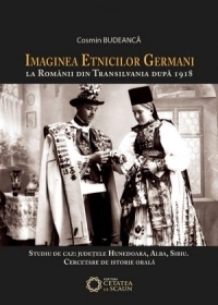 Imaginea etnicilor germani la romanii din Transilvania dupa 1918. Studiu de caz: judetele Hunedoara, Alba, Sibiu. Cercetare de istorie orala