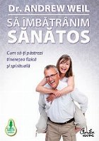 imbatranim sanatos Cum pastrezi tineretea