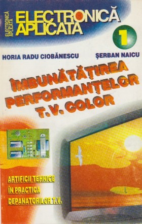 Imbunatatirea Performantelor T.V. Color - Artificii tehnice in practica depanatorilor T.V.