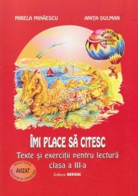 Imi place sa citesc. Texte si exercitii pentru lectura - clasa a III-a