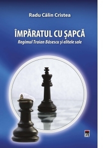 Imparatul cu sapca. Regimul Traian Basescu si elitele sale