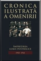 Cronica ilustrata a omenirii, vol. 13 - Impartirea lumii postbelice (1945 - 1961)