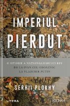 Imperiul pierdut istorie naţionalismului rus