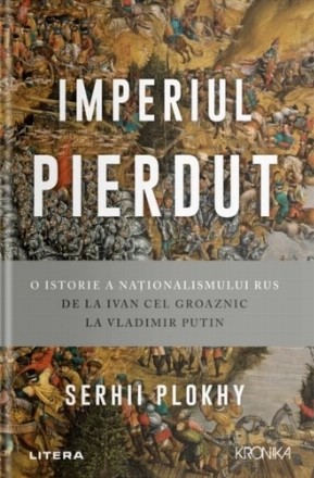 Imperiul pierdut : o istorie a naţionalismului rus de la Ivan cel Groaznic la Vladimir Putin