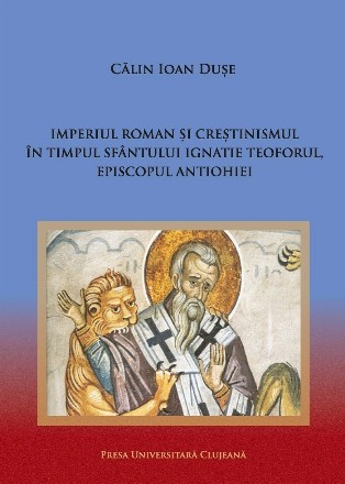 Imperiul Roman şi creştinismul în timpul Sfântului Igantie Teoforul, Episcopul Antiohiei