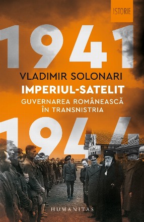 Imperiul-satelit.Guvernarea românească în Transnistria, 1941–1944