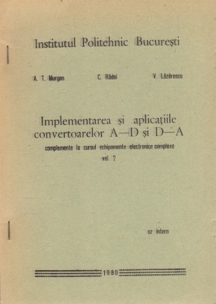 Implementarea si Aplicatiile Convertoarelor A-D si D-A, Complemente la Cursul Echipamente Electronice Complexe, Volumul al II-lea