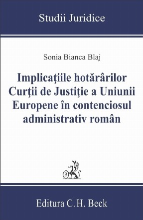 Implicaţiile hotărârilor Curţii de Justiţie a Uniunii Europene în contenciosul administrativ român