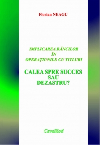 IMPLICAREA BANCILOR IN OPERATIUNILE CU TITLURI: CALEA SPRE SUCCES SAU DEZASTRU?