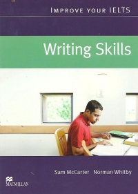 IMPROVE YOUR IELTS - WRITING SKILLS