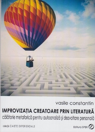 Improvizatia creatoare prin literatura. Calatorie metaforica pentru autoanaliza si dezvoltare personala