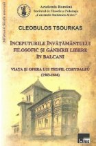 Inceputurile invatamantului filosific si gandirii libere in Balcani. Viata si opera lui Teofil Corydaleu (1563