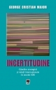 Incertitudine. Gandire strategica si relatii internationale in secolul XXI (hardcover)