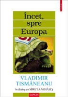 Incet, spre Europa. Un dialog cu Mircea Mihaies