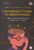 Incredibilul creier adolesecentului Calea spre