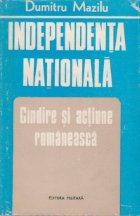 Independenta nationala gindire actiune romaneasca