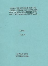 Indicator de Norme de deviz pentru lucrari de constructii industriale, agrozootehnice, locuinte si social-culturale - C 1981, Volumul al III-lea