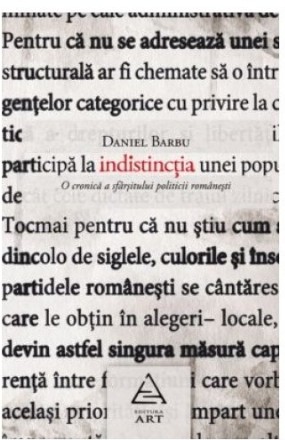 Indistincţia. O cronică a sfârşitului politicii româneşti.