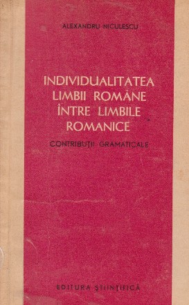 Individualitatea limbii romane intre limbile romanice. Contributii gramatricale