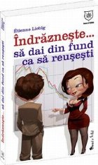 Indrazneste... Sa dai din fund ca sa reusesti