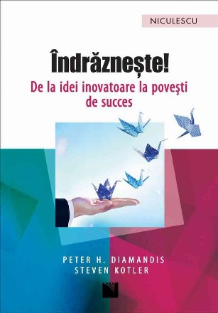 Indrazneste! De la idei inovatoare la povesti de succes