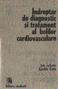 Indreptar de diagnostic si tratament al bolilor cardiovasculare