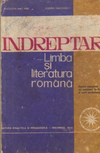 Indreptar - Limba si literatura romana (Pentru concursul de admitere in licee si scoli profesionale)