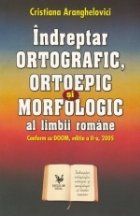 Indreptar ORTOGRAFIC ORTOEPIC MORFOLOGIC limbii