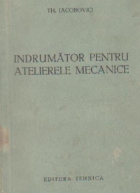 Indrumator pentru atelierele mecanice