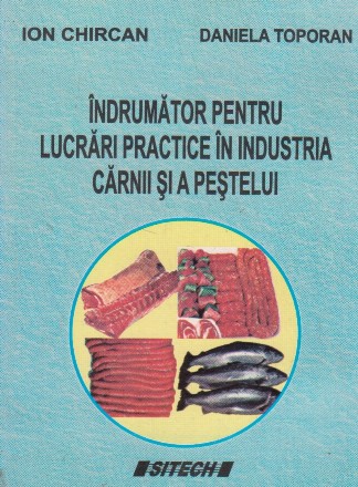 Indrumator pentru lucrari practice in industria carnii si a pestelui