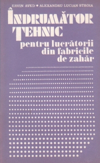 Indrumator tehnic pentru lucratorii din fabricile de zahar