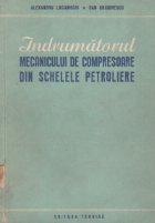 Indrumatorul mecanicului de compresoare din schelele petroliere