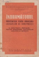 Indrumatorul proiectantului pentru organizarea lucrarilor de constructii, Volumul al IV-lea - Constructii prov