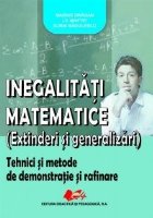 Inegalitati matematice (extinderi si generalizari). Tehnici si metode de demonstratie si rafinare