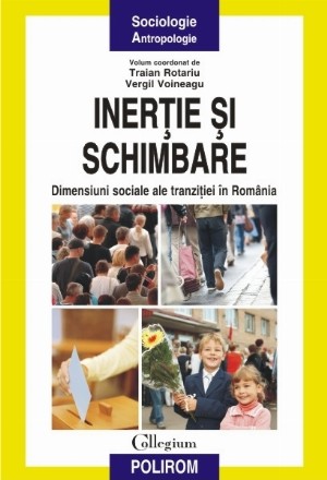 Inerție și schimbare. Dimensiuni sociale ale tranziției în România