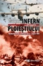 Infern deasupra Ploiestiului. Bombardamentul american de la 1 august 1944