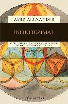 Infinitezimal. Cum a contribuit la faurirea lumii moderne o teorie matematica periculoasa