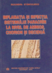 Inflamatia si infectia sistemului paracrin la nivel de amnios, chorion si decidua