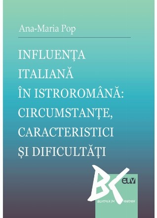 Influenţa italiană în istroromână : circumstanţe, caracteristici şi dificultăţi