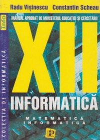 Informatica, Manual pentru clasa a XII-a - Matematica-informatica (Visinescu)