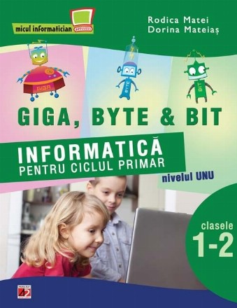 INFORMATICA PENTRU CICLUL PRIMAR. NIVELUL UNU. CLASELE I-II