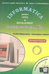 Informatica pentru liceu si bacalaureat - materia de clasa a XI-a, Profilul Matematica-Informatica, Intensiv, varianta Pascal (prezinta defect!)