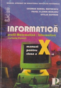 Informatica - Profil matematica - informatica (Varianta Pascal)  - Manual pentru clasa clasa a X-a