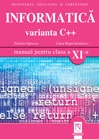 Informatica. Varianta C++. Manual pentru clasa a XI-a